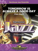 Tomorrow Is Always a Good Day Jazz Ensemble sheet music cover